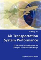 Air Transportation System Performance- Estimation and Comparative Analysis of Departure Delays 3836422301 Book Cover