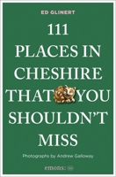 111 Places in Cheshire That You Shouldn't Miss 3740828943 Book Cover