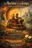 La Machine à explorer le Temps — Édition Française Moderne: H. G. Wells — Réécriture moderne en français avec vocabulaire et compréhension écrite pour le DELF, DALF, TCF, TEF, CECRL / CEFR & FLE B0GFF7BC67 Book Cover