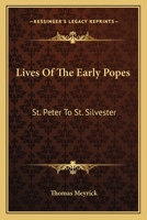 Lives Of The Early Popes - St. Peter To St. Silvester 1013749499 Book Cover