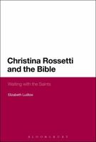 Christina Rossetti and the Bible: Waiting with the Saints 1350003727 Book Cover