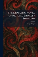 The Dramatic Works of Richard Brinsley Sheridan 1025414942 Book Cover