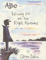 Abe Volume 1: Wrong for All the Right Reasons 1891830228 Book Cover