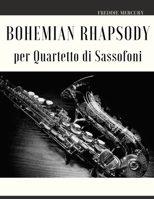 Bohemian Rhapsody per Quartetto di Sassofoni B0BSJCNW81 Book Cover