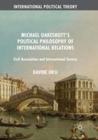 Michael Oakeshott's Political Philosophy of International Relations: Civil Association and International Society 3319387847 Book Cover