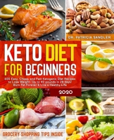 Keto Diet For Beginners 2020: 600 Easy, Cheap, and Fast Ketogenic Diet Recipes to Lose Weight - Up to 40 pounds in 28 days! Burn Fat Forever & Live a Healthy Life (Grocery Shopping Tips inside) B085KQ2JYF Book Cover