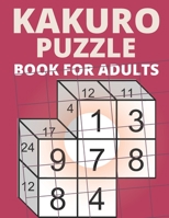 Kakuro Puzzle Book For Adults: 200 Kakuro Cross Sums Logic Games and Solutions For Seniors - Volume 3 B087SHCBVN Book Cover