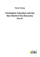 Christopher Columbus and the New world of his discovery: a narrative 1518694810 Book Cover
