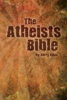 The Atheist's Bible 0957624220 Book Cover