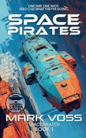 Space Pirates: A sardonic sci-fi heist with AI trouble, bad decisions, and even worse leadership. 1916970281 Book Cover