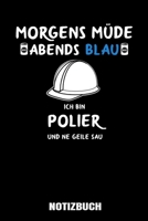Morgens m�de abends blau ich bin Polier und ne geile Sau: A5 Monatsplaner 120 Seiten mit Spalten f�r Monatsziele, Termine, Veranstaltungen, Notizen und Wochen�bersicht. Geschenkidee f�r Poliere. 1706760299 Book Cover