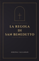 LA REGOLA DI SAN BENEDETTO (Italian Edition) B0H59ZWMGN Book Cover