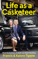 Life as a Casketeer: What the Business of Death Can Teach the Living 1775541487 Book Cover