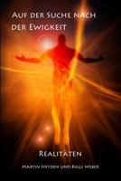 Auf Der Suche Nach Der Ewigkeit: Realitaten 3981691857 Book Cover