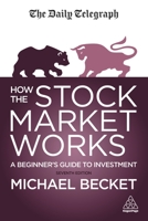 How the Stock Market Works: A Beginner's Guide to Investment 0749441909 Book Cover