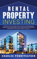 Rental Property Investing: Unlock the Secrets of Real Estate Investing and Management, Including Tips on Negotiation and Finding Investment Properties that Will Give You Passive Long-term Income 1950922316 Book Cover