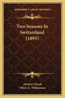 Two Seasons In Switzerland... 1279386320 Book Cover