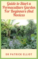 Guide to Start a Permaculture Garden For Beginners And Novices null Book Cover