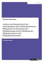Analyse und Interpretation der Auswirkungen eines teilstandardisierten Pflegeplans als Instrument der Pflegeplanung auf die Abbildung des Pflegeprozesses in der Pflegedokumentation 3640474201 Book Cover