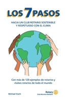 Los 7 pasos hacia un club rotario sostenible y respetuoso con el clima: Con más de 120 ejemplos de rotarios y clubes rotarios de todo el mundo 3957789508 Book Cover