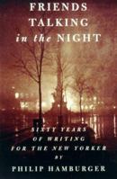 Friends Talking in the Night: Sixty Years of Writing for The New Yorker 0679438831 Book Cover