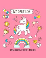 My Daily Log Preschooler Activities Tracker: Babysitter Childcare Giver Log Book for Preschooler 2-4 Years Old 1091308608 Book Cover