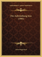 Die Auferstehung Jesu (1905) 1162297751 Book Cover