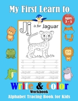 My First Learn to Write & Color Workbook: alphabet tracing book for kids ages 3-5, Trace and color Letters, Practice for Kids with Pen Control. B08KBH22JB Book Cover