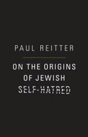 On the Origins of Jewish Self-Hatred 0691119228 Book Cover