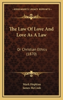 The Law of Love and Love as a Law; or, Christian Ethics 1429017821 Book Cover