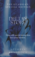 Delta's Story: The Guardian: Special Edition B0BPW5H2WG Book Cover
