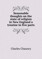 Seasonable Thoughts on the State of Religion in New-England: A Treatise in Five Parts (1743) a Treatise in Five Parts 1275637515 Book Cover