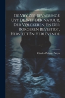 De Vry Zee-bevaeringe Uyt De Wet Der Natuur, Der Volckeren, En Der Borgeren Bevestigt, Herstelt En Herlevende (Dutch Edition) 1022552716 Book Cover