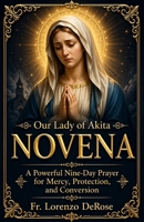 OUR LADY OF AKITA NOVENA: A Powerful Nine-Day Prayer for Mercy, Protection, and Conversion B0GZ72BGD4 Book Cover