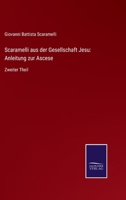 Scaramelli aus der Gesellschaft Jesu: Anleitung zur Ascese: Zweiter Theil 3752543981 Book Cover