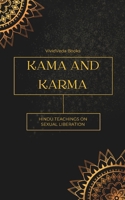 Kama And Karma: Hindu Teachings on Sexual liberation B0CMP1GTY4 Book Cover
