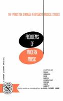 Problems of Modern Music: The Princeton Seminar in Advanced Musical Studies 0393001156 Book Cover