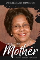 They Call Her Mother: Her Life- Her Love- Her Legacy B0BW2RY72K Book Cover