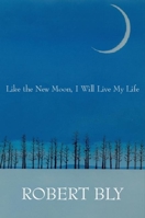 Like the New Moon I Will Live My Life 1935210645 Book Cover