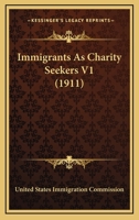 Immigrants As Charity Seekers V1 0548819742 Book Cover