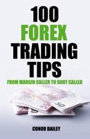 100 Forex Trading Tips: From Margin Caller to Shot Caller 172051271X Book Cover