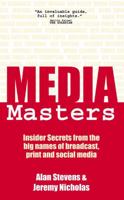 MediaMasters: Insider Secrets from the big names of broadcast, print and social media 1905430612 Book Cover