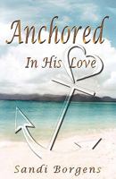 Anchored in His Love 0979799937 Book Cover