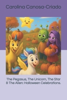 The Pegasus, The Unicorn, The Star & The Alien: Halloween Celebrations. 1919293507 Book Cover