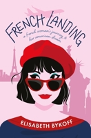 French Landing: A French Woman's Journey to Her American Dream 1964508371 Book Cover