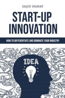 Start-up Innovation – How to Differentiate and Dominate Your Industry B08M27XB6M Book Cover