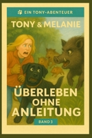 Tony & Melanie- Überleben ohne Anleitung Band 3: Freche Hundegeschichten über Chaos, Couch und das echte Leben und die Liebe (German Edition) B0FNLBVBMK Book Cover