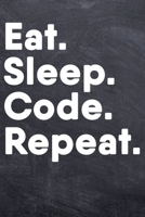 Eat Sleep Code Repeat: College Ruled Notebook (6x9 inches) with 120 Pages 1711240915 Book Cover