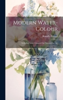Modern Water-Colour: Including Some Chapters On Current-Day Art 102134771X Book Cover