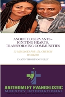 Anointed Servants: Igniting Hearts, Transforming Communities: 52 Messages for All Church Workers 1312077786 Book Cover